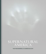 cover of Supernatural America: The Paranormal in American Art