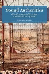 cover of Sound Authorities: Scientific and Musical Knowledge in Nineteenth-Century Britain