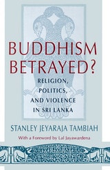 cover of Buddhism Betrayed?: Religion, Politics, and Violence in Sri Lanka
