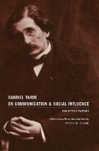 cover of Gabriel Tarde On Communication and Social Influence: Selected Papers