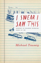 cover of I Swear I Saw This: Drawings in Fieldwork Notebooks, Namely My Own