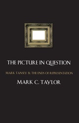 cover of The Picture in Question: Mark Tansey and the Ends of Representation
