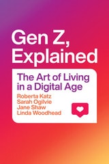 cover of Gen Z, Explained: The Art of Living in a Digital Age