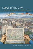 cover of I Speak of the City: Mexico City at the Turn of the Twentieth Century