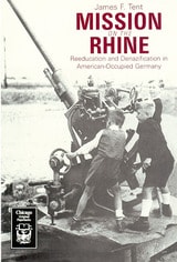 cover of Mission on the Rhine: "Reeducation" and Denazification in American-Occupied Germany