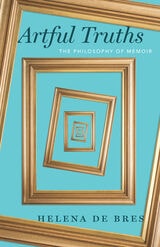cover of Artful Truths: The Philosophy of Memoir