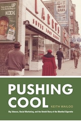cover of Pushing Cool: Big Tobacco, Racial Marketing, and the Untold Story of the Menthol Cigarette