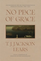 cover of No Place of Grace: Antimodernism and the Transformation of American Culture, 1880-1920