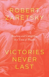 cover of Victories Never Last: Reading and Caregiving in a Time of Plague