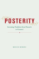 cover of Posterity: Inventing Tradition from Petrarch to Gramsci