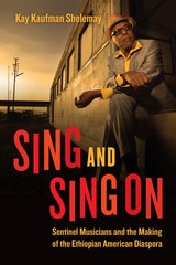 cover of Sing and Sing On: Sentinel Musicians and the Making of the Ethiopian American Diaspora