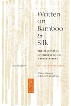 cover of Written on Bamboo and Silk: The Beginnings of Chinese Books and Inscriptions, Second Edition