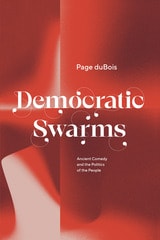 cover of Democratic Swarms: Ancient Comedy and the Politics of the People