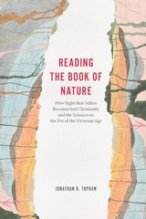 cover of Reading the Book of Nature: How Eight Best Sellers Reconnected Christianity and the Sciences on the Eve of the Victorian Age