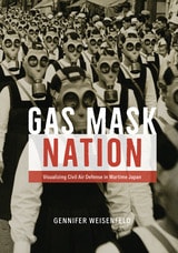 cover of Gas Mask Nation: Visualizing Civil Air Defense in Wartime Japan