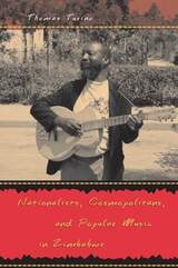 cover of Nationalists, Cosmopolitans, and Popular Music in Zimbabwe