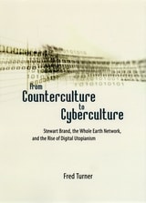 cover of From Counterculture to Cyberculture: Stewart Brand, the Whole Earth Network, and the Rise of Digital Utopianism