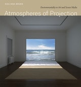 cover of Atmospheres of Projection: Environmentality in Art and Screen Media