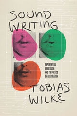 cover of Sound Writing: Experimental Modernism and the Poetics of Articulation