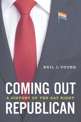 cover of Coming Out Republican: A History of the Gay Right