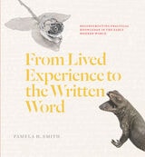 cover of From Lived Experience to the Written Word: Reconstructing Practical Knowledge in the Early Modern World