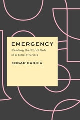 cover of Emergency: Reading the Popol Vuh in a Time of Crisis