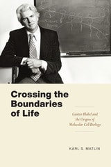 cover of Crossing the Boundaries of Life: Günter Blobel and the Origins of Molecular Cell Biology