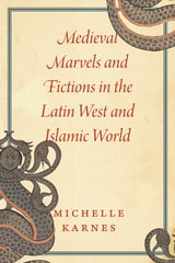 cover of Medieval Marvels and Fictions in the Latin West and Islamic World