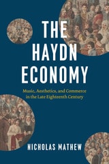 cover of The Haydn Economy: Music, Aesthetics, and Commerce in the Late Eighteenth Century