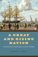 cover of A Great and Rising Nation: Naval Exploration and Global Empire in the Early US Republic