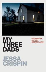 cover of My Three Dads: Patriarchy on the Great Plains