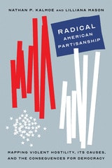 cover of Radical American Partisanship: Mapping Violent Hostility, Its Causes, and the Consequences for Democracy
