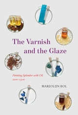 cover of The Varnish and the Glaze: Painting Splendor with Oil, 1100–1500