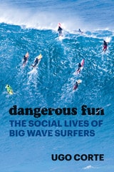 cover of Dangerous Fun: The Social Lives of Big Wave Surfers