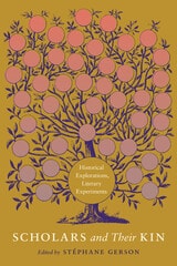 cover of Scholars and Their Kin: Historical Explorations, Literary Experiments