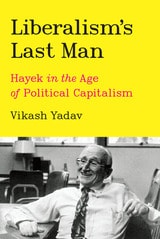 cover of Liberalism's Last Man: Hayek in the Age of Political Capitalism