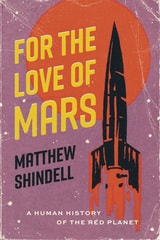 cover of For the Love of Mars: A Human History of the Red Planet
