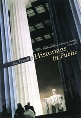 cover of Historians in Public: The Practice of American History, 1890-1970
