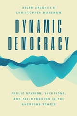 cover of Dynamic Democracy: Public Opinion, Elections, and Policymaking in the American States