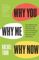 cover of Why You, Why Me, Why Now: The Mindset and Moves to Land That First Job, from Networking to Cover Letters, Resumes, and Interviews