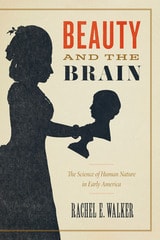 cover of Beauty and the Brain: The Science of Human Nature in Early America