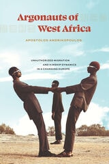 cover of Argonauts of West Africa: Unauthorized Migration and Kinship Dynamics in a Changing Europe