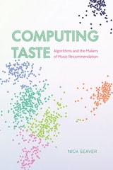 cover of Computing Taste: Algorithms and the Makers of Music Recommendation