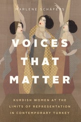 cover of Voices That Matter: Kurdish Women at the Limits of Representation in Contemporary Turkey