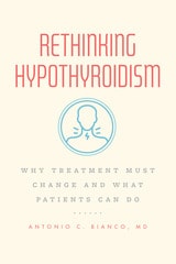 cover of Rethinking Hypothyroidism: Why Treatment Must Change and What Patients Can Do