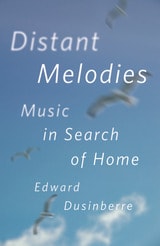 cover of Distant Melodies: Music in Search of Home