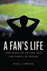 cover of A Fan's Life: The Agony of Victory and the Thrill of Defeat