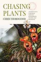 cover of Chasing Plants: Journeys with a Botanist through Rainforests, Swamps, and Mountains