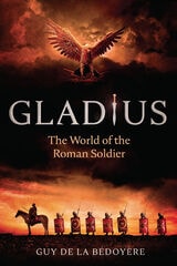 cover of Gladius: The World of the Roman Soldier