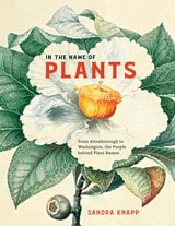 cover of In the Name of Plants: From Attenborough to Washington, the People behind Plant Names